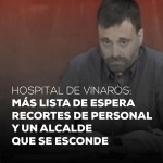 Hospital de Vinaròs: Más lista de espera, recortes de personal y un Alcalde que se esconde
